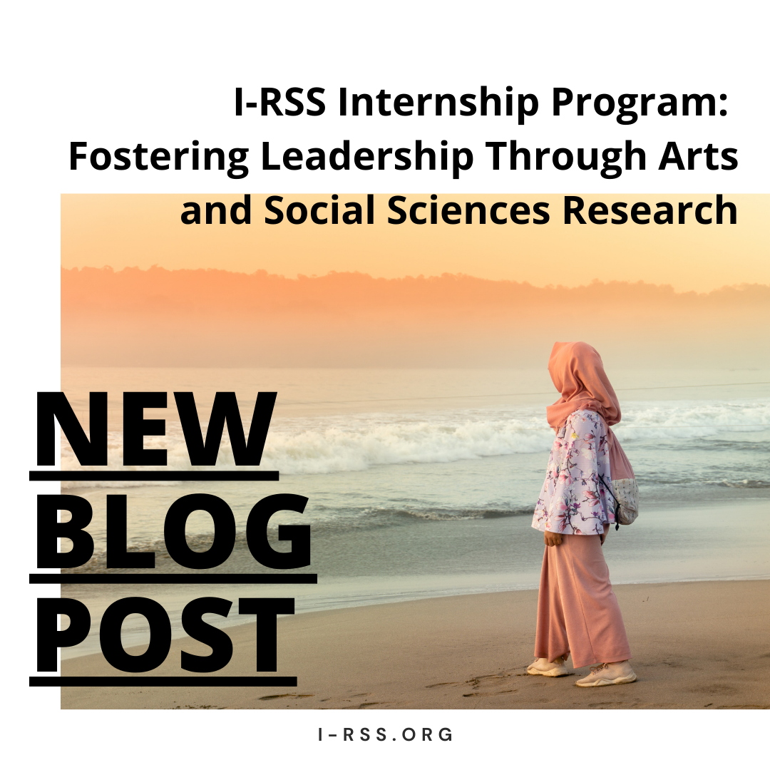 I-RSS Internship Program: Fostering Leadership Through Arts and Social Sciences Research